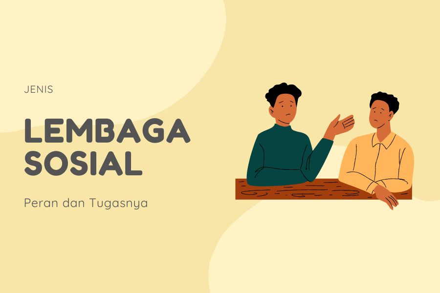 Kenali Jenis dan Tipe Lembaga Sosial